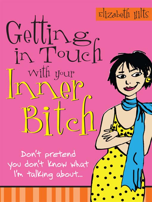 Title details for Getting in Touch with Your Inner Bitch by Elizabeth Hilts - Available